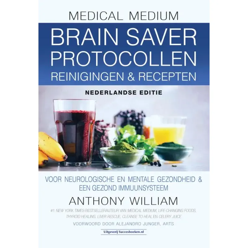 Medical Medium Brain Saver Protocollen reinigingen & recepten - Nederlands