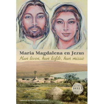Maria Magdalena en Jezus deel 1 - hun leven, hun liefde, hun missie
