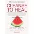 Cleanse to heal - Medical Medium