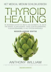 Anthony William Thyroid healing - Nederlandse editie
