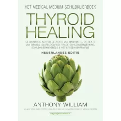 Anthony William Thyroid healing - Nederlandse editie